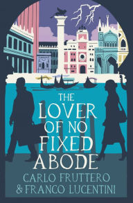 Title: The Lover of No Fixed Abode, Author: Franco Lucentini