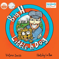 Title: Big H and Little h Dog: A disability awareness inclusive children's book full of hope!, Author: Victoria Smith