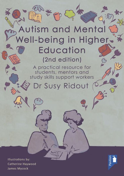 Autism and Mental Well-being in Higher Education 2nd Edition: A practical resource for students, mentors and study skills support workers