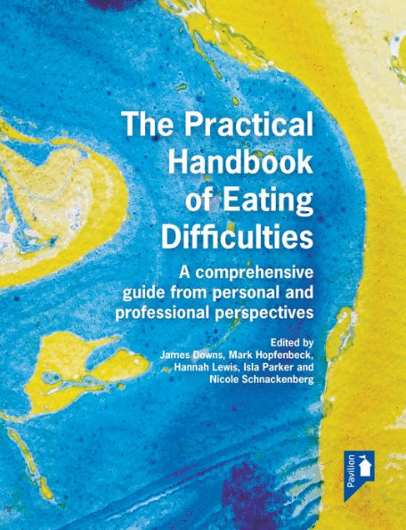 The Practical Handbook of Eating Difficulties: A comprehensive guide from personal and professional perspectives
