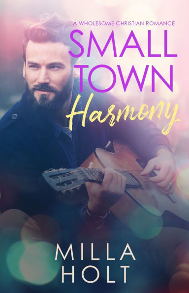 Small Town Harmony: A Wholesome Christian Romance