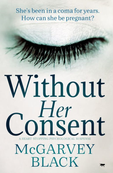 Without Her Consent: A Heart-Stopping Psychological Thriller