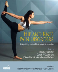 Title: Hip and Knee Pain Disorders: An evidence-informed and clinical-based approach integrating manual therapy and exercise, Author: Various