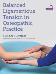 Title: Balanced Ligamentous Tension in Osteopathic Practice, Author: Susan Turner