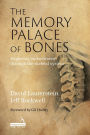 The Memory Palace of Bones: Exploring Embodiment through the Skeletal System