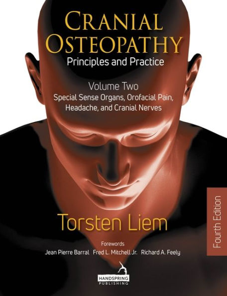 Cranial Osteopathy: Principles and Practice - Volume 2: Special Sense Organs, Orofacial Pain, Headache, Nerves