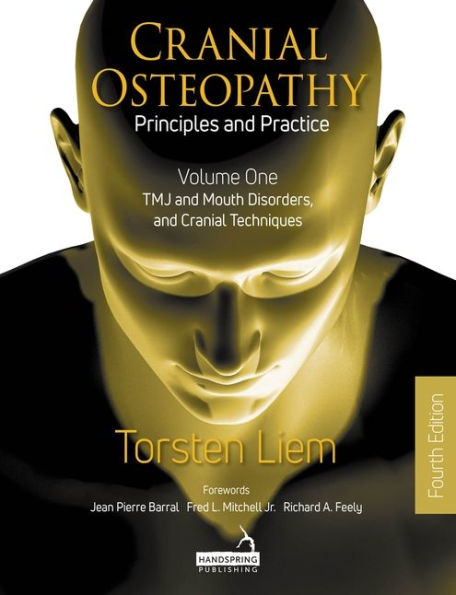Cranial Osteopathy: Principles and Practice - Volume 1: TMJ Mouth Disorders, Techniques