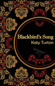 Title: Blackbird's Song: A story of the Russian Revolution, Author: Katy Turton