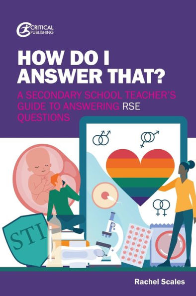 How Do I Answer That?: A Secondary School Teacher's Guide to Answering RSE Questions
