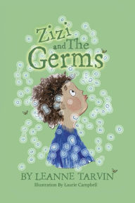 Title: Zizi and The Germs, Author: Leanne Tarvin