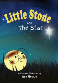 Title: The Little Stone and The Star, Author: Bee Ifezue