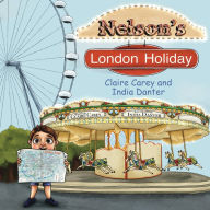 Title: Nelson's London Holiday, Author: Claire Carey