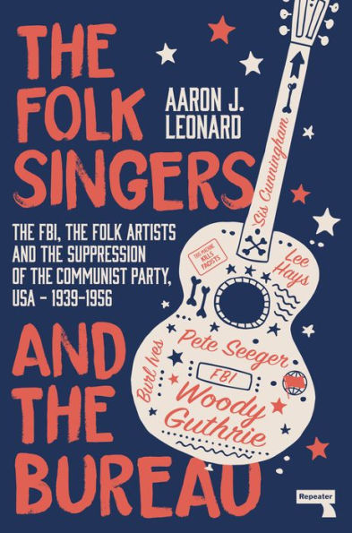 the Folk Singers and Bureau: FBI, Artists Suppression of Communist Party, USA-1939-1956