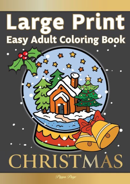 Barnes and Noble Large Print Easy Adult Coloring Book CHRISTMAS: Simple,  Relaxing Festive Scenes. The Perfect Winter Coloring Companion For Seniors,  Beginners & Anyone Who Enjoys Easy Coloring