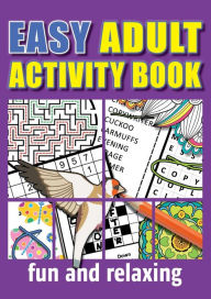 Title: Easy Adult Activity Book: Fun And Relaxing. Jumbo Puzzles, Coloring Pages, Writing Activities, Sudoku, Crosswords, Word Searches, Brain Games, Seniors, Elderly, Beginners, Old & Older People., Author: Pippa Page