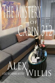 Title: The Mystery of Cabin 312, Author: Alex Willis