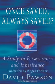 Best books download free kindle Once Saved, Always Saved?: A Study in perseverance and inheritance (English literature) 9781913472276