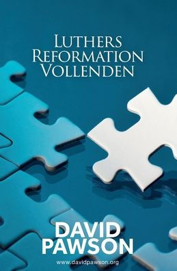Luthers Reformation Vollenden