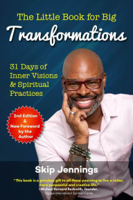 Title: The Little Book for Big Transformations (Second Edition): 31 Days of Inner Visions and Spiritual Practices, Author: Skip Jennings