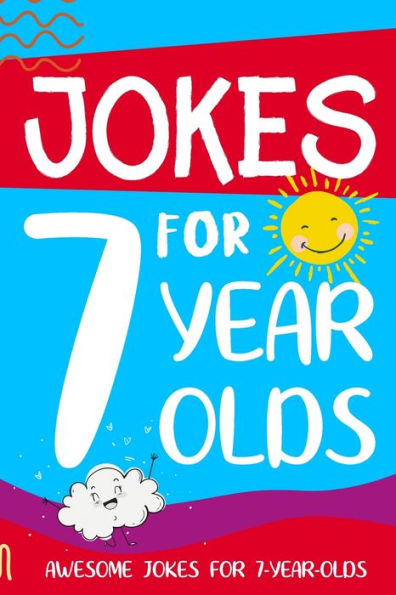 Jokes for 7 Year Olds: Awesome Jokes for 7 Year Olds: Birthday - Christmas Gifts for 7 Year Olds