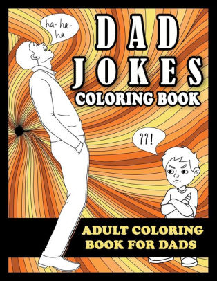 Download Dad Jokes Coloring Book Adult Coloring Book For Dads By Frank N Steinz Paperback Barnes Noble