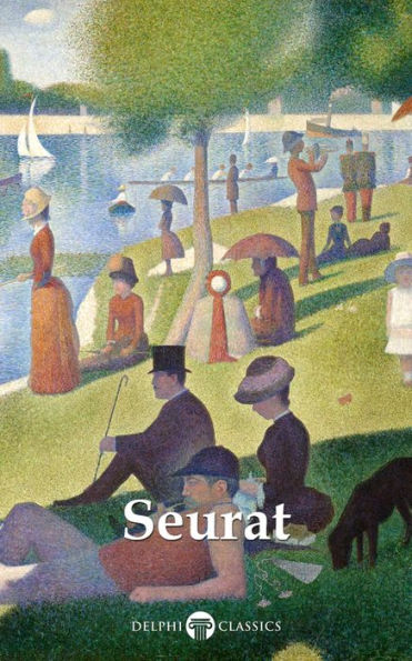Delphi Complete Paintings of Georges Seurat (Illustrated)