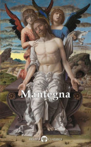 Title: Delphi Complete Paintings of Andrea Mantegna (Illustrated), Author: Andrea Mantegna