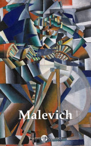 Title: Delphi Complete Works of Kazimir Malevich (Illustrated), Author: Kazimir Malevich