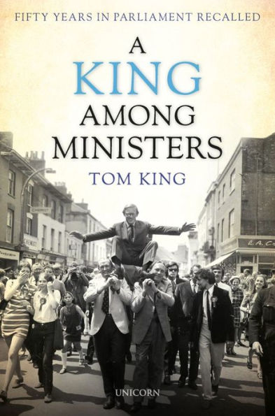 A King Among Ministers: Fifty Years in Parliament Recalled