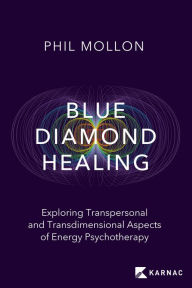 Download free new ebooks online Blue Diamond Healing: Exploring Transpersonal and Transdimensional Aspects of Energy Psychotherapy iBook (English Edition)