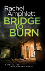 Bridge to Burn (Detective Kay Hunter Series #7)