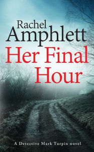 Title: Her Final Hour (Detective Mark Turpin Series #2), Author: Rachel Amphlett