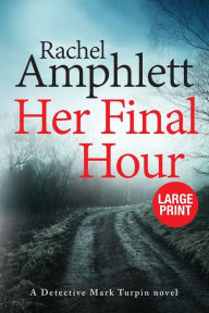 Title: Her Final Hour (Detective Mark Turpin Series #2), Author: Rachel Amphlett