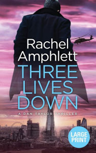 Title: Three Lives Down (Dan Taylor Thriller #3), Author: Rachel Amphlett