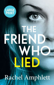 Title: The Friend Who Lied: A suspenseful psychological thriller, Author: Rachel Amphlett