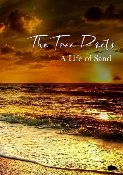 The Tree Poets: A Life of Sand
