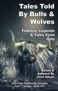 Title: Tales Told By Bulls & Wolves, Author: Clive Gilson