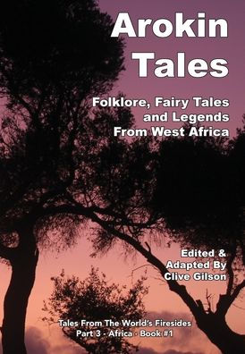 Arokin Tales: Folklore, Fairy Tales and Legends From West Africa