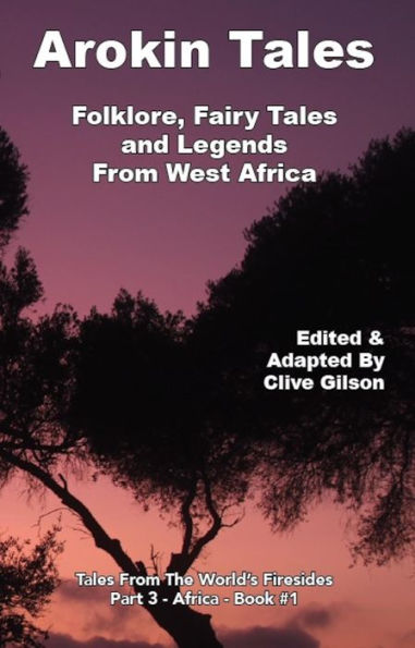 Arokin Tales: Folklore, Fairy Tales and Legends From West Africa