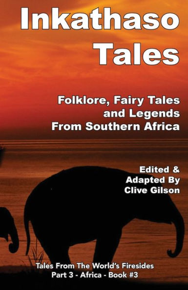 Inkathaso Tales: Folklore, Legends and Fairy Tales From Southern Africa