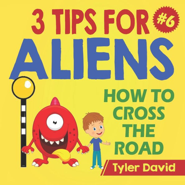 How to cross the road: 3 Tips For Aliens