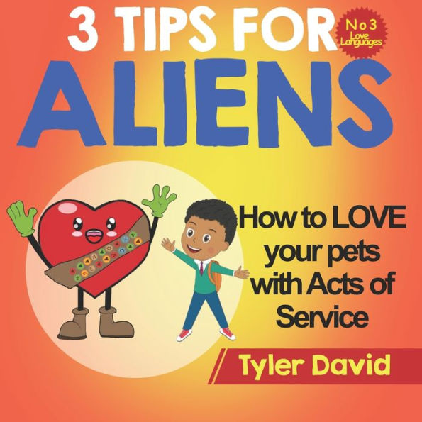 How to LOVE your pets with Acts of Service: 3 Tips for Aliens