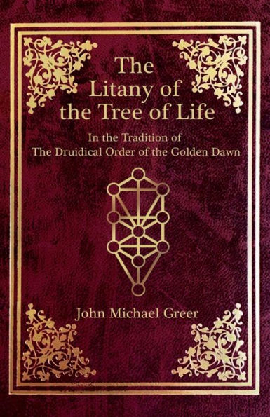 The Litany of the Tree of Life: In the Tradition of The Druidical Order of the Golden Dawn