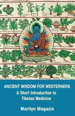 Ancient Wisdom for Westerners: A Short Introduction to Tibetan Medicine