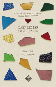 Title: Last Letter to a Reader, Author: Gerald Murnane