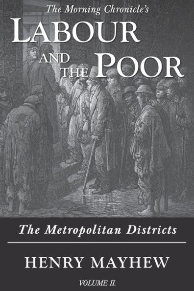 Labour and The Poor Volume II: Metropolitan Districts