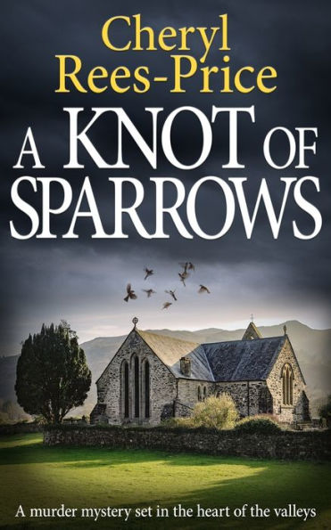 A Knot of Sparrows: A murder mystery set in the heart of the valleys