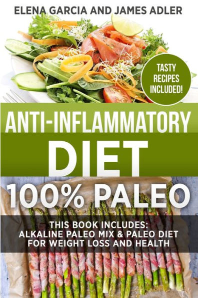 Anti-Inflammatory Diet: 100% Paleo: Alkaline Paleo Mix & Diet for Weight Loss and Health