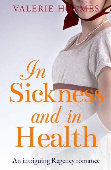 In Sickness And In Health: An intriguing Regency romance