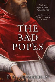 Title: The Bad Popes, Author: E R Chamberlin